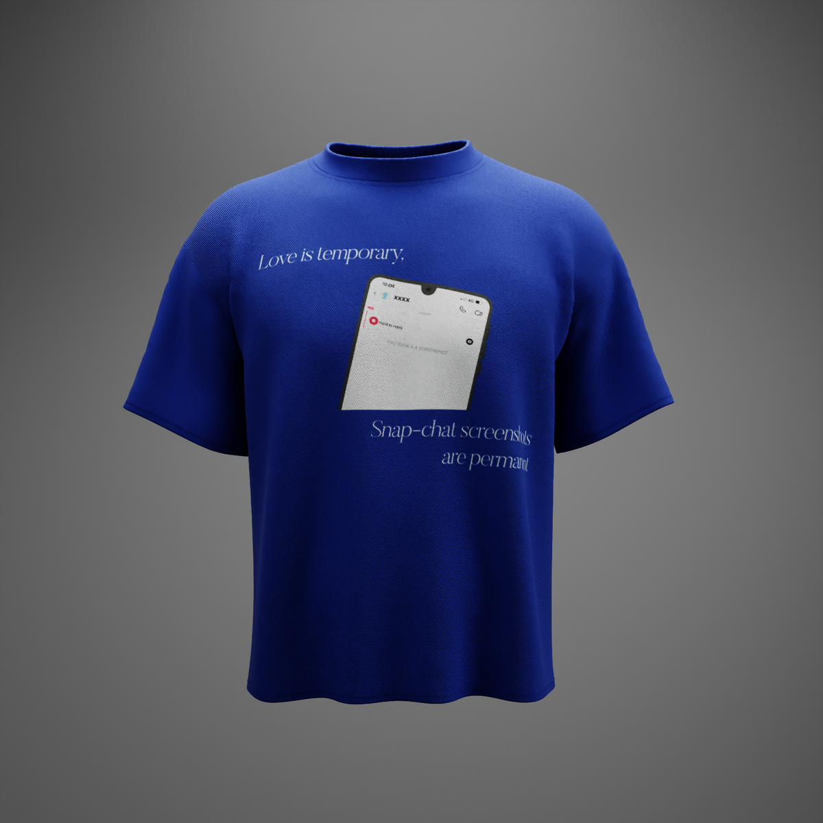 LOVE IS TEMPORARY, SNAPCHAT STAYS – Oversized T-Shirt