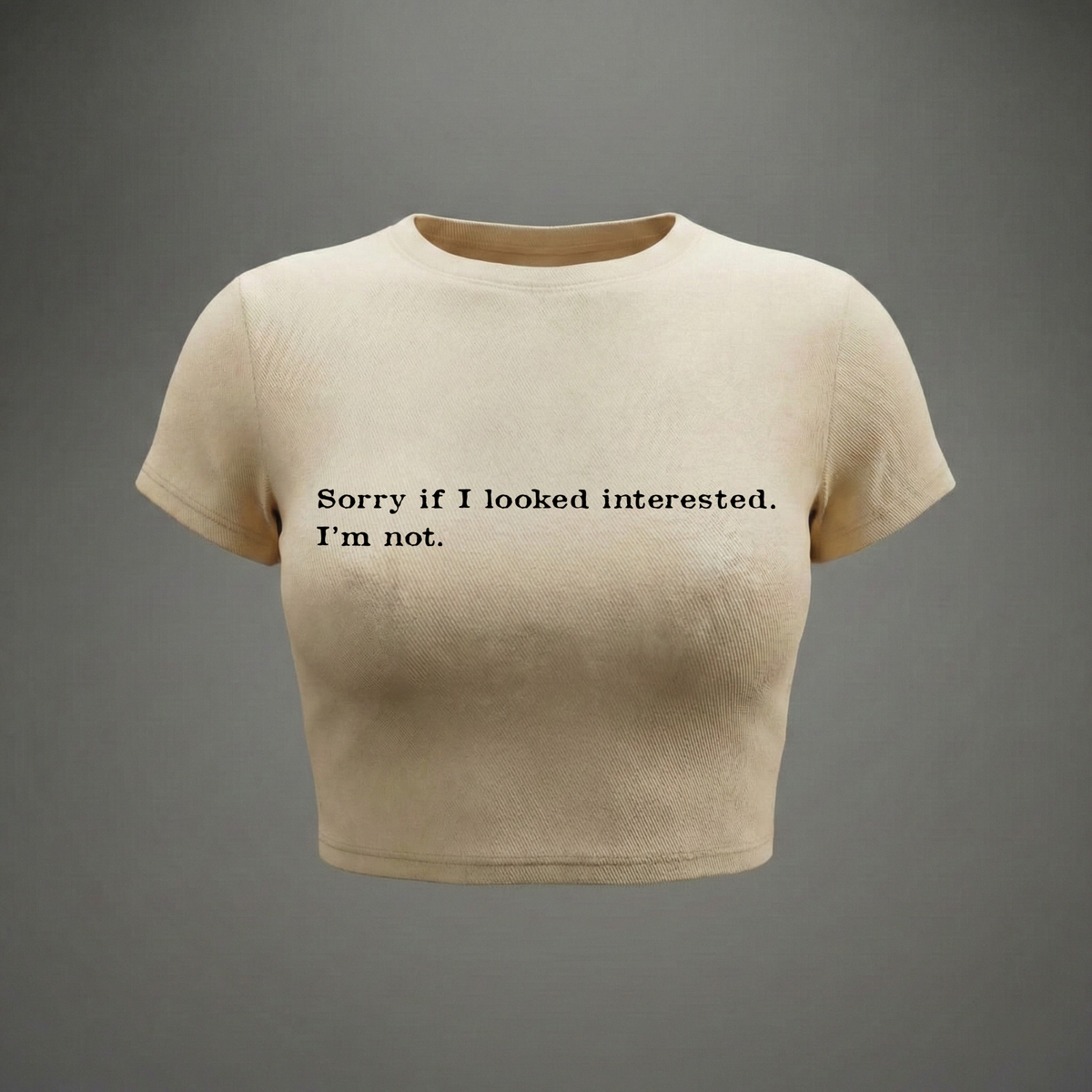 SORRY IF I LOOKED INTERESTED - Crop Top