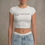 SORRY IF I LOOKED INTERESTED - Crop Top