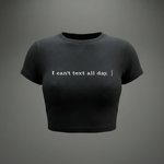 I CAN'TTEXT ALL DAY - Crop Top
