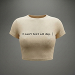 I CAN'TTEXT ALL DAY - Crop Top