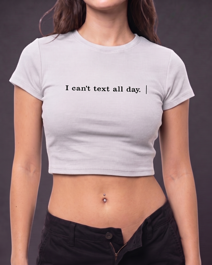 I CAN'TTEXT ALL DAY - Crop Top