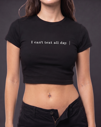 I CAN'TTEXT ALL DAY - Crop Top