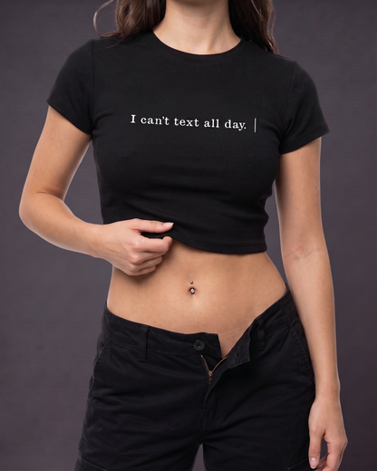 I CAN'TTEXT ALL DAY - Crop Top