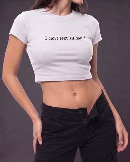 I CAN'TTEXT ALL DAY - Crop Top