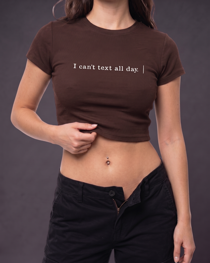 I CAN'TTEXT ALL DAY - Crop Top