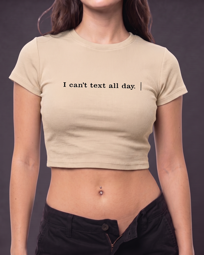 I CAN'TTEXT ALL DAY - Crop Top