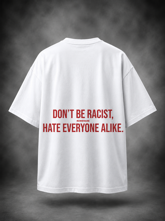 Hate Everyone Alike - Oversized T-Shirt