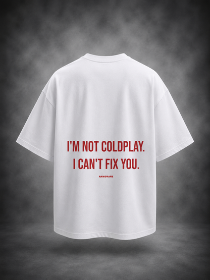 I'm Not Coldplay -  Oversized T-Shirt