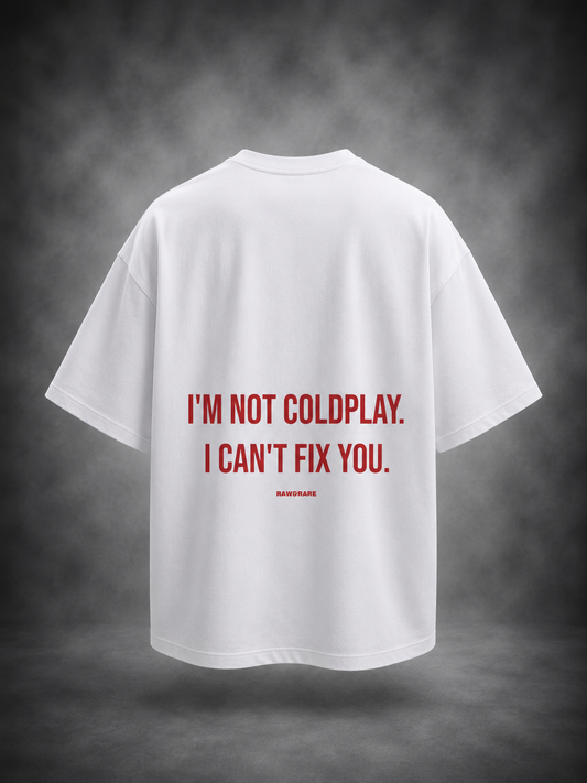 I'm Not Coldplay -  Oversized T-Shirt