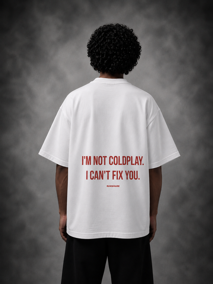 I'm Not Coldplay -  Oversized T-Shirt