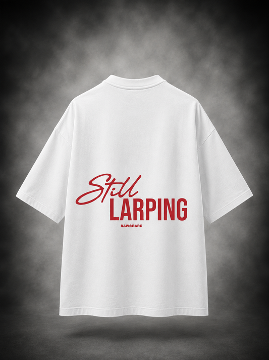 Still Larping - Oversized T-Shirt