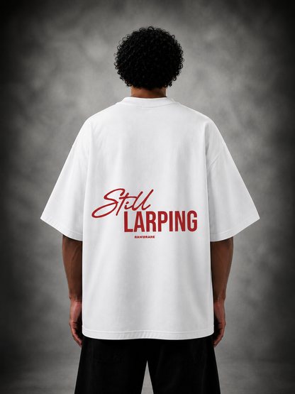 Still Larping - Oversized T-Shirt