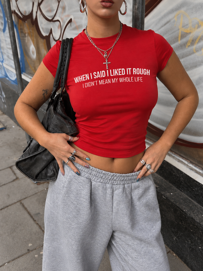 When I Said I Liked It Rough - Crop Top