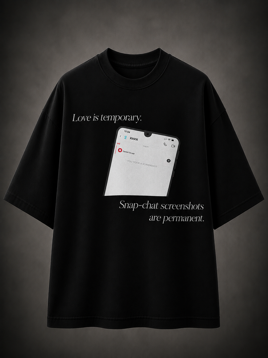 LOVE IS TEMPORARY, SNAPCHAT STAYS – Oversized T-Shirt