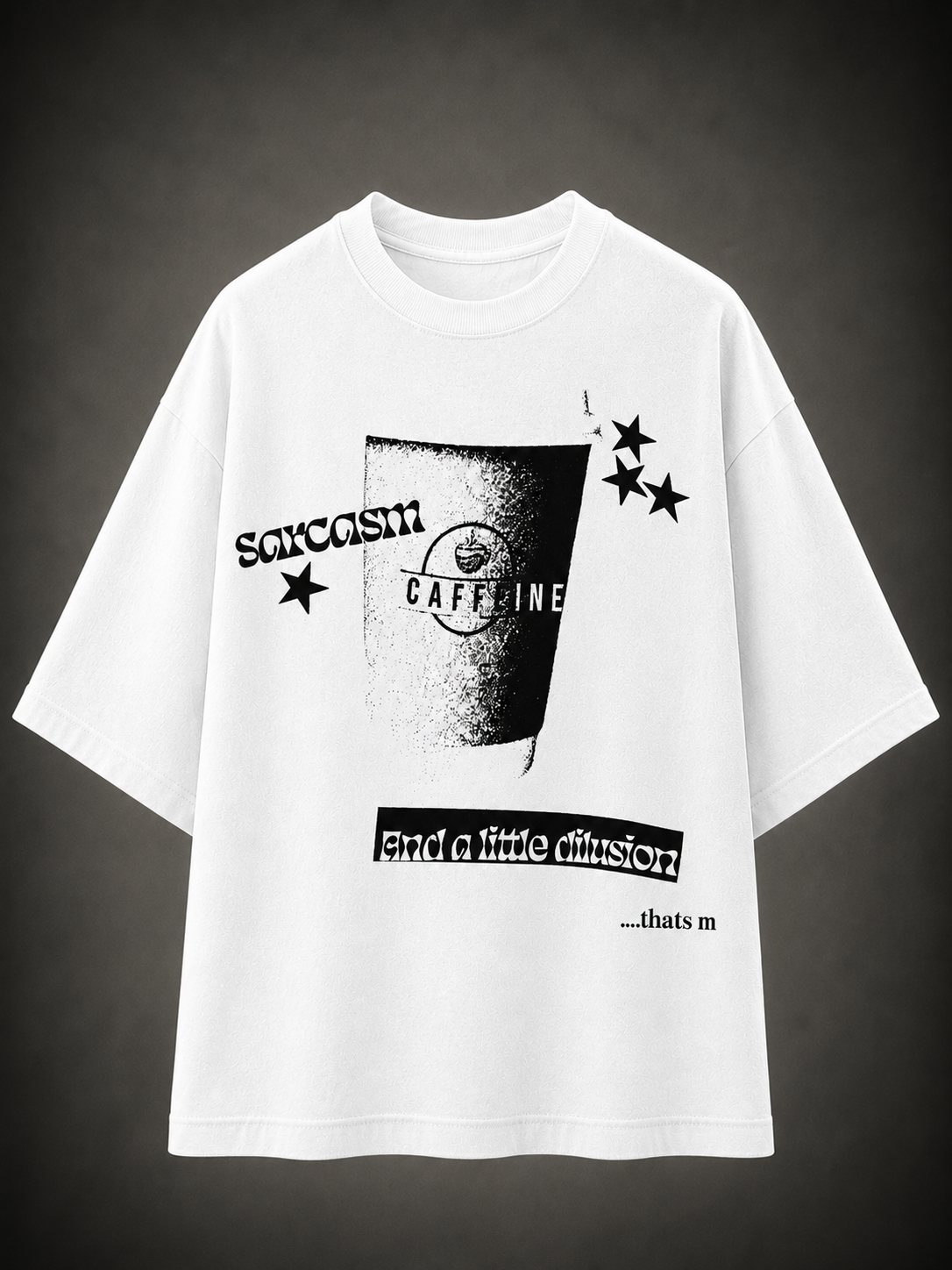 SARCASM, CAFFEINE & A LITTLE DELUSION – Oversized T-Shirt