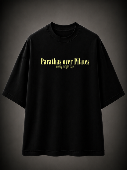 PARANTHAS OVER PILATES, EVERYDAY – Oversized T-Shirt