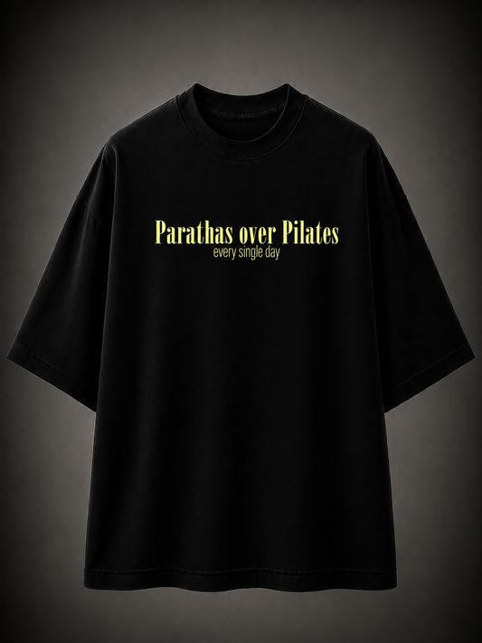 PARANTHAS OVER PILATES, EVERYDAY – Oversized T-Shirt