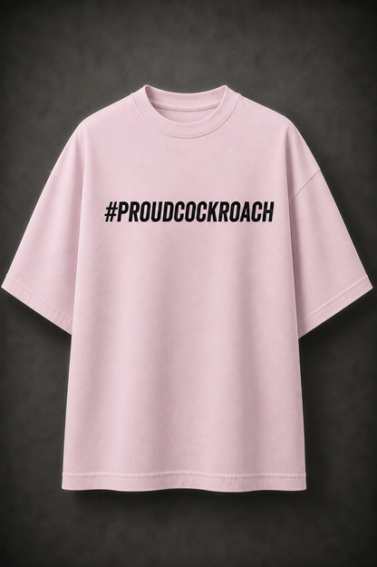 #ProudCockroach - Oversized T-Shirt