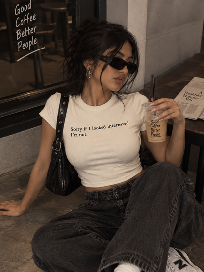 SORRY IF I LOOKED INTERESTED - Crop Top