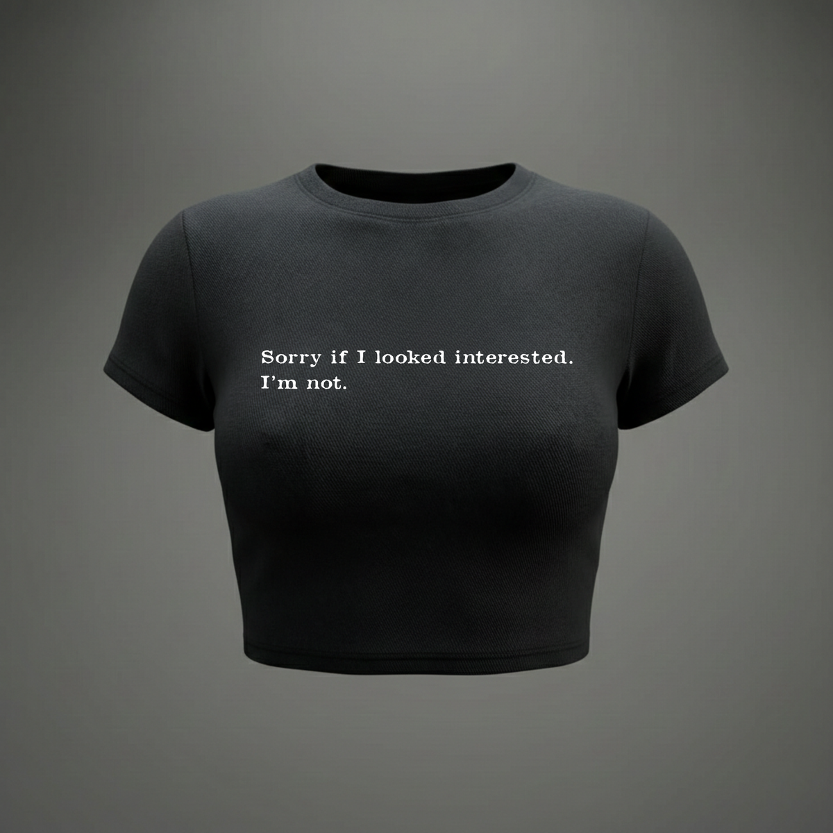 SORRY IF I LOOKED INTERESTED - Crop Top