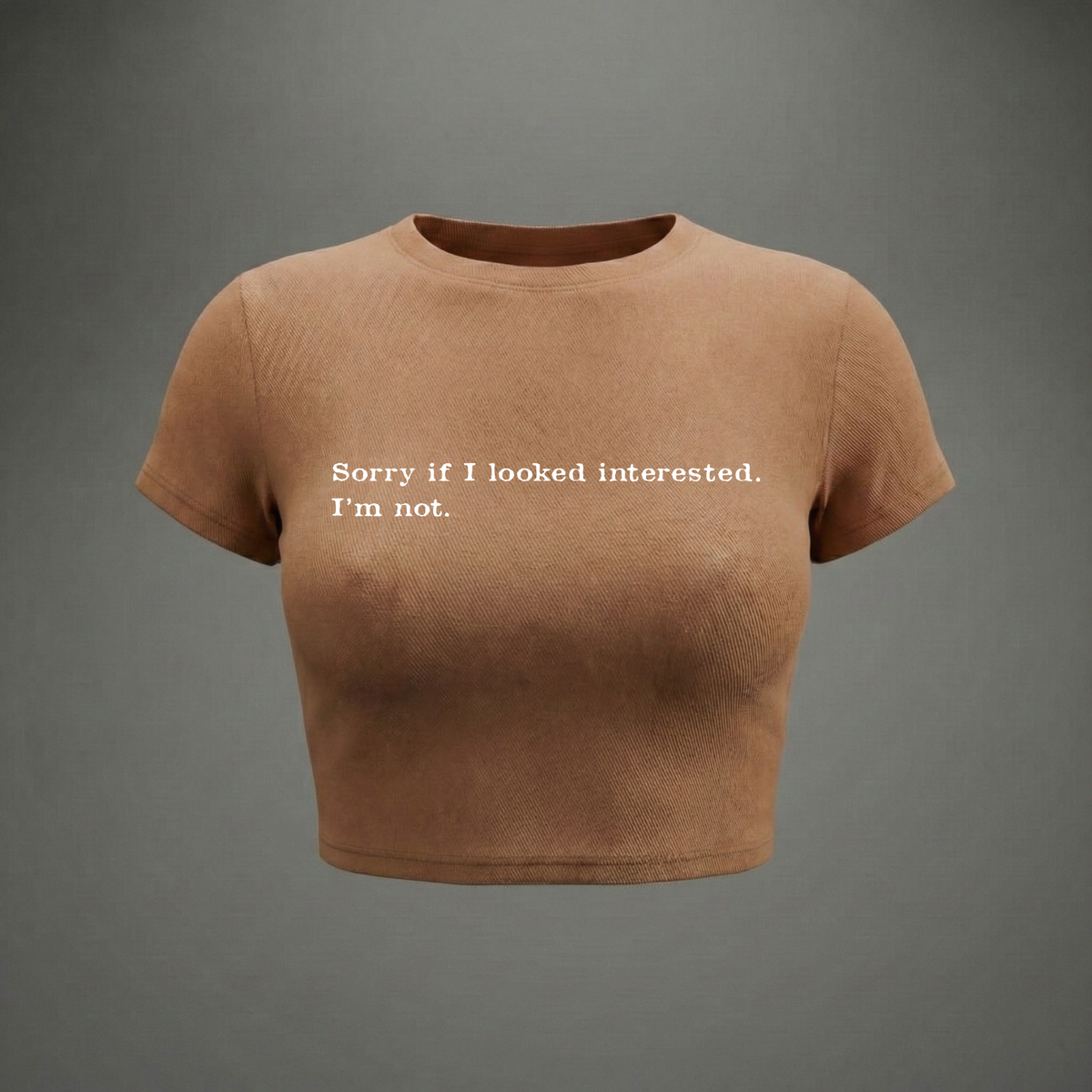 SORRY IF I LOOKED INTERESTED - Crop Top